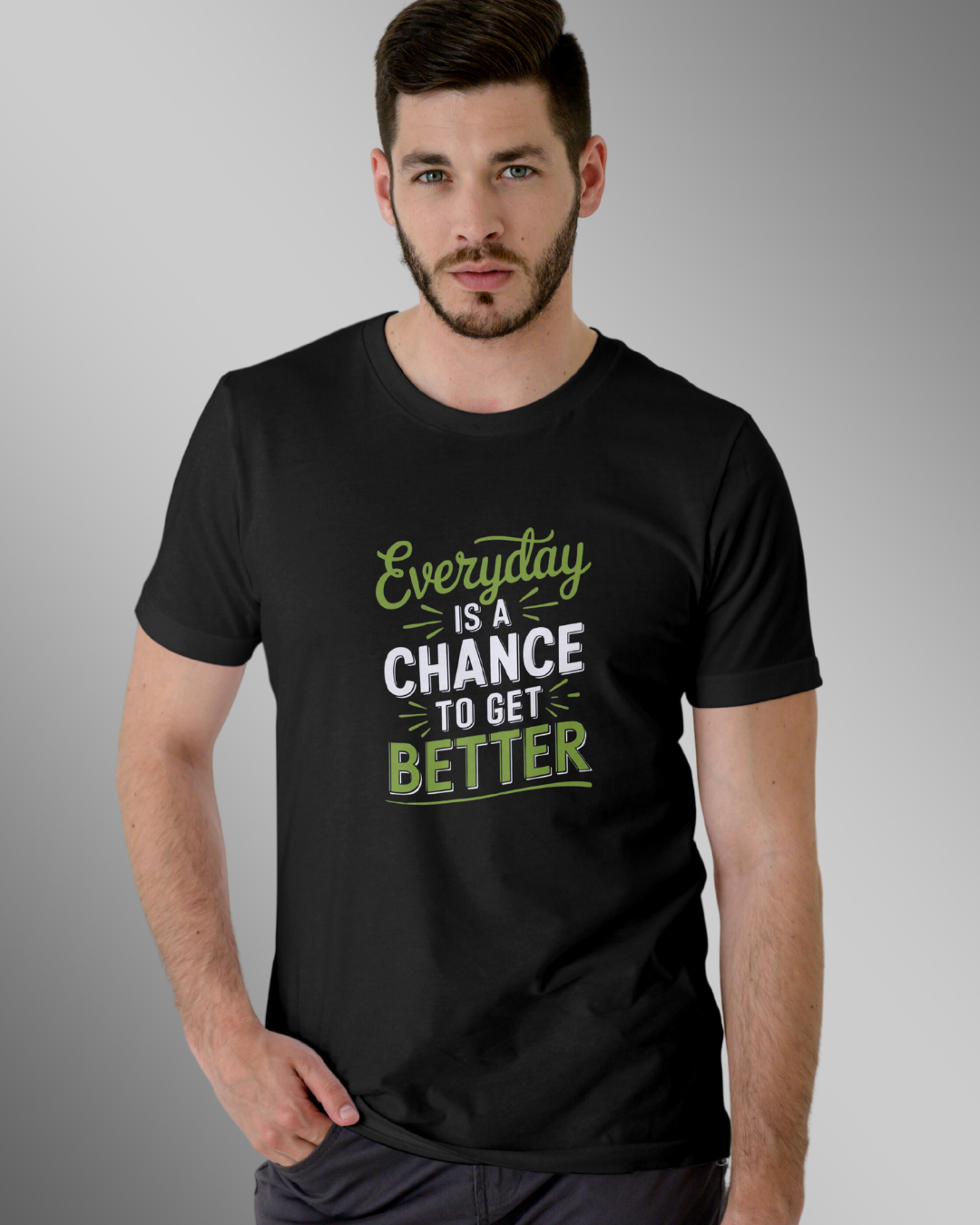Everything is a chance to get better- T Shirt