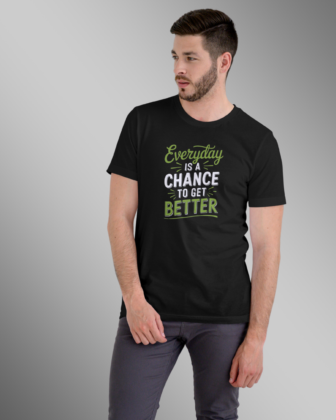 Everything is a chance to get better- T Shirt