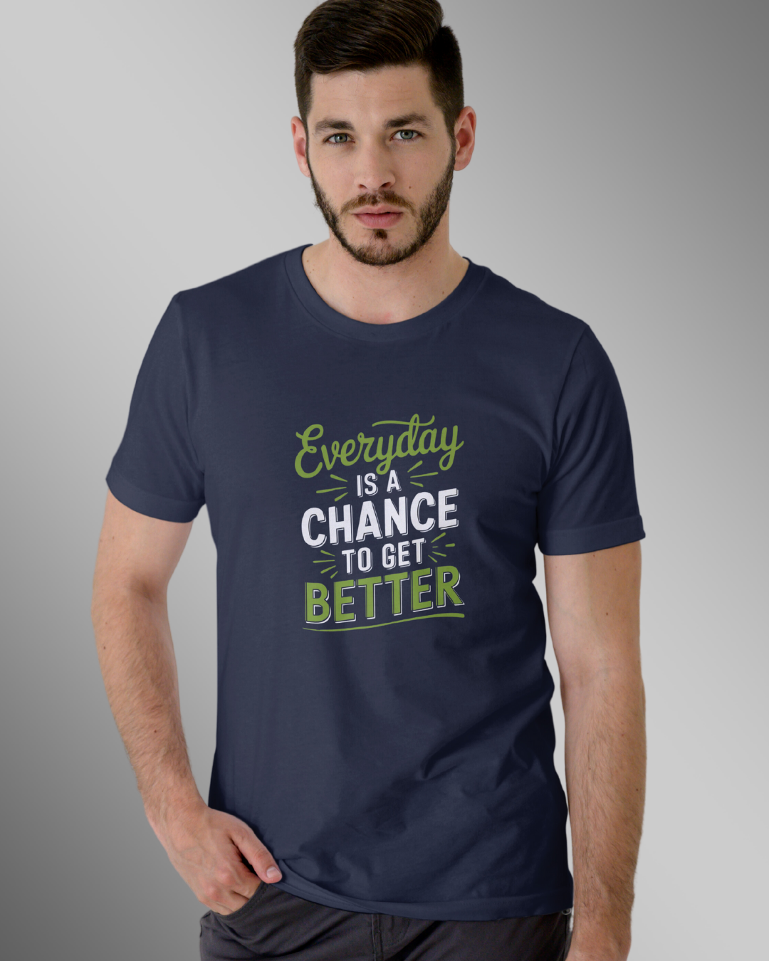 Everything is a chance to get better- T Shirt
