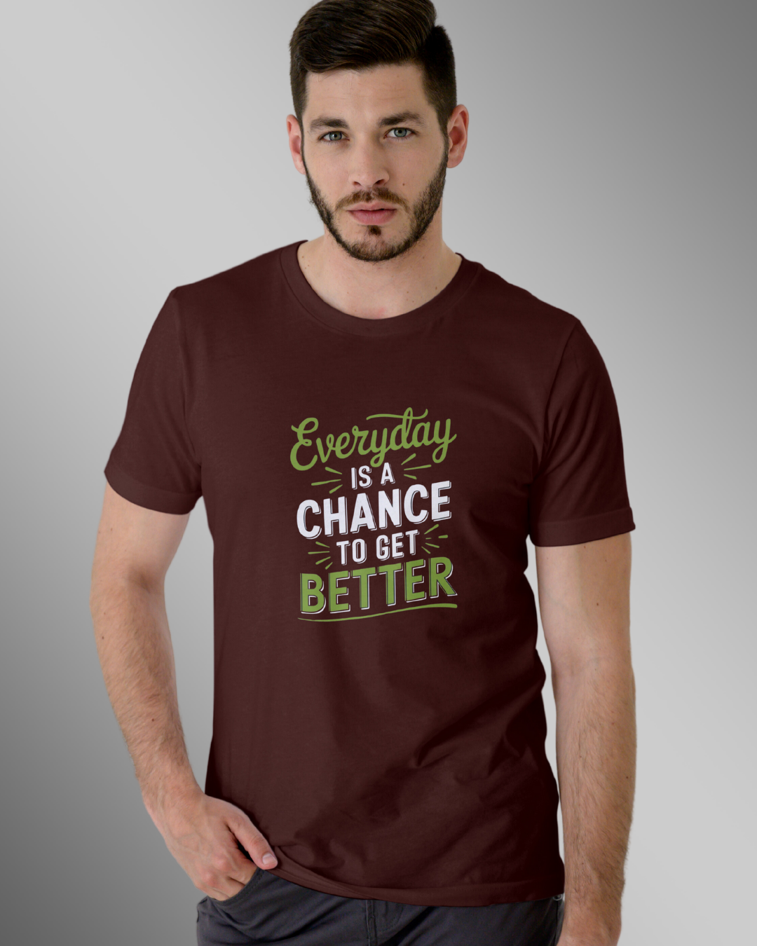 Everything is a chance to get better- T Shirt